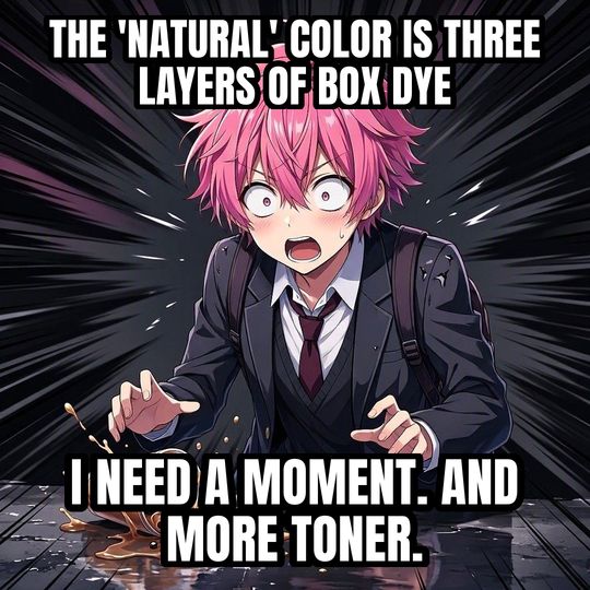 Shocked Anime Face meme: The 'natural' color is three layers of box dye / I need a moment. And more toner.