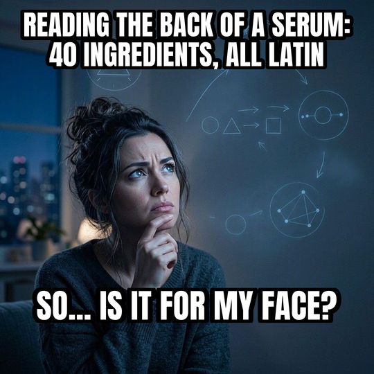 Math Lady meme: Reading the back of a serum: 40 ingredients, all Latin / So... is it for my face?