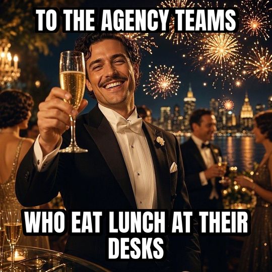 Cheers meme: To the agency teams / Who eat lunch at their desks