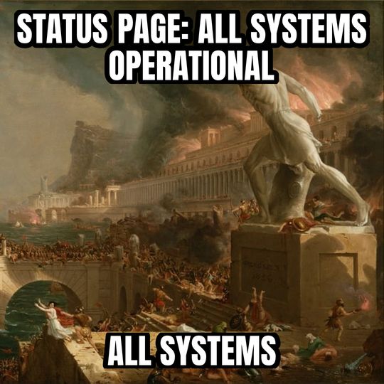 Everything is under control meme: Status page: all systems operational / All systems