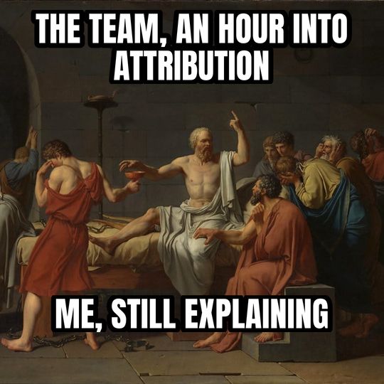 Socrates explaining meme: The team, an hour into attribution / Me, still explaining