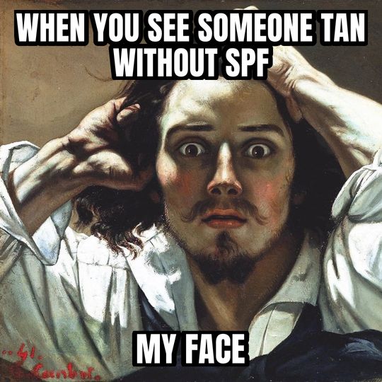 Desperate man meme: When you see someone tan without SPF / My face