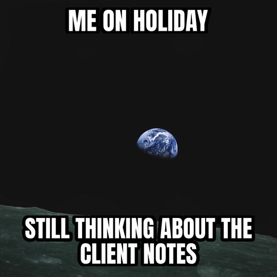 Earthrise meme: Me on holiday / Still thinking about the client notes