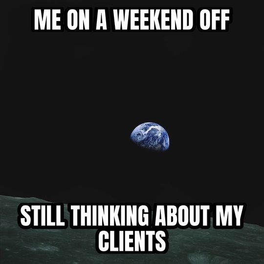 Earthrise meme: Me on a weekend off / Still thinking about my clients