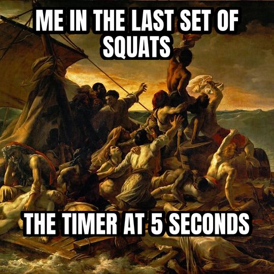 Raft of the Medusa meme: Me in the last set of squats / The timer at 5 seconds