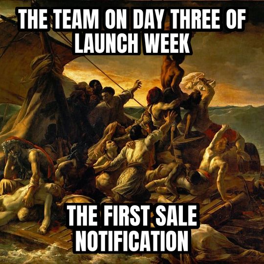 Raft of the Medusa meme: The team on day three of launch week / The first sale notification