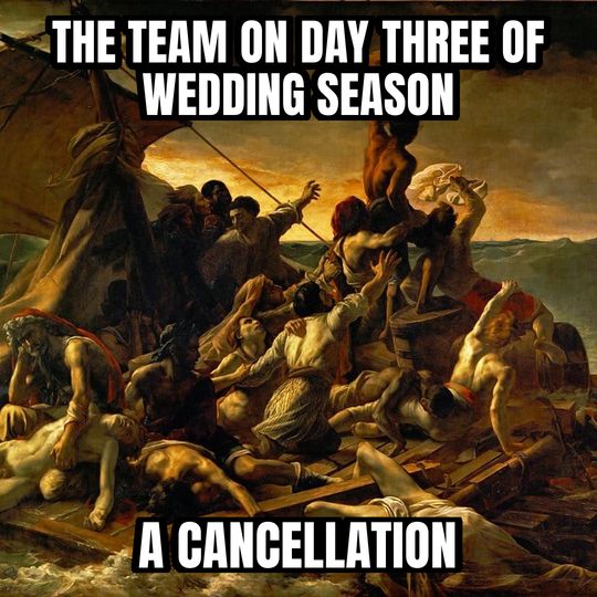Raft of the Medusa meme: The team on day three of wedding season / A cancellation