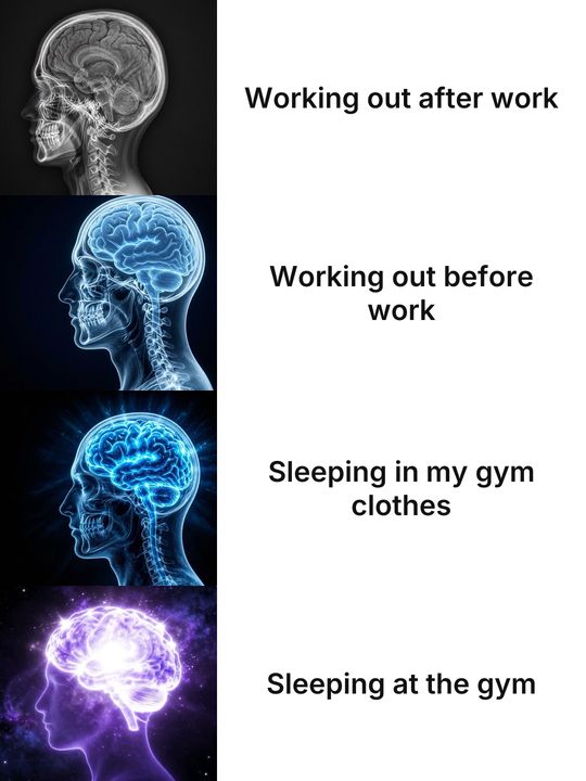 Expanding Brain meme: Working out after work / Working out before work / Sleeping in my gym clothes / Sleeping at the gym