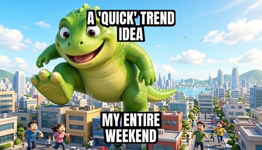Giant Monster Attack meme: A 'quick' trend idea / My entire weekend