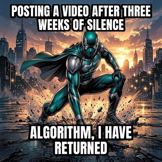 Superhero Landing meme: Posting a video after three weeks of silence / Algorithm, I have returned