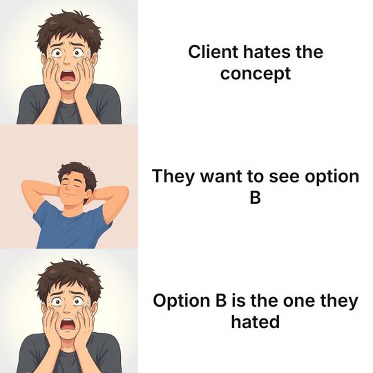 Panik Kalm Panik meme: Client hates the concept / They want to see option B / Option B is the one they hated