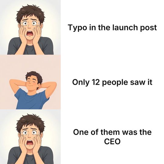 Panik Kalm Panik meme: Typo in the launch post / Only 12 people saw it / One of them was the CEO
