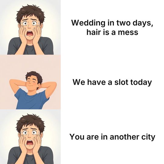 Panik Kalm Panik meme: Wedding in two days, hair is a mess / We have a slot today / You are in another city