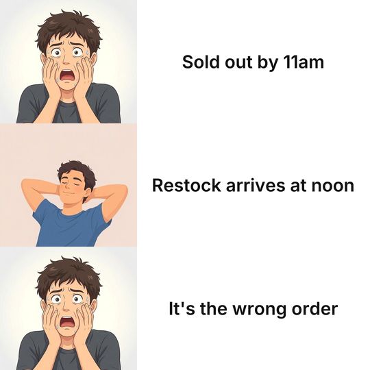 Panik Kalm Panik meme: Sold out by 11am / Restock arrives at noon / It's the wrong order