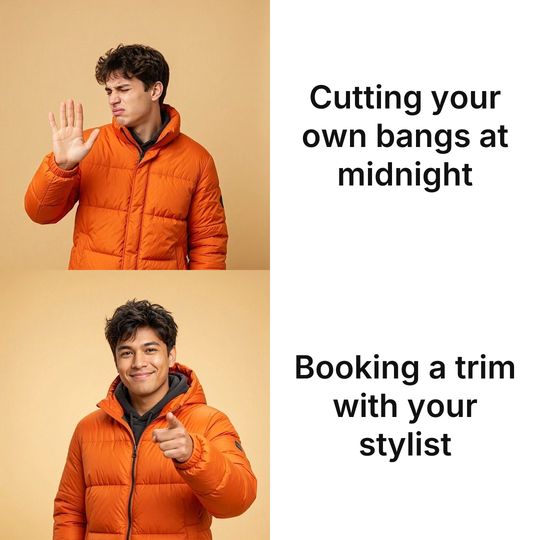 Drake meme: Cutting your own bangs at midnight / Booking a trim with your stylist