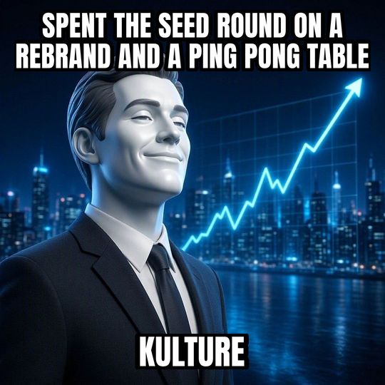 Stonks meme: Spent the seed round on a rebrand and a ping pong table / KULTURE