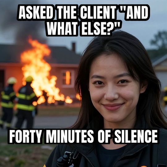 Disaster Girl meme: Asked the client "and what else?" / Forty minutes of silence