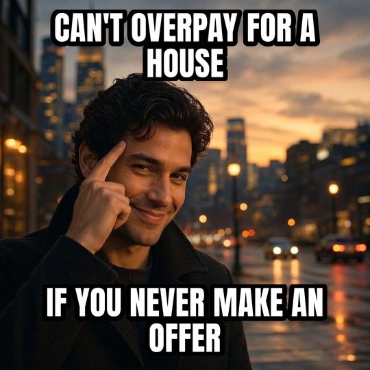 Roll Safe meme: Can't overpay for a house / If you never make an offer