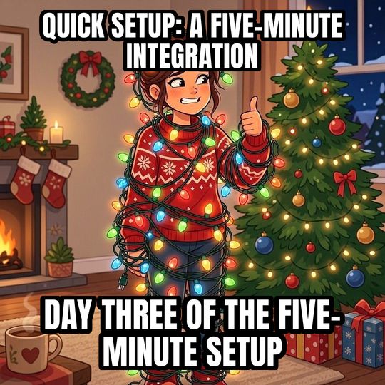 Tangled in Christmas Lights meme: Quick setup: a five-minute integration / Day three of the five-minute setup