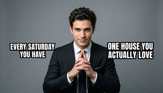Trade Offer meme: Every Saturday you have / One house you actually love