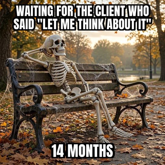 Waiting Skeleton meme: Waiting for the client who said "let me think about it" / 14 months
