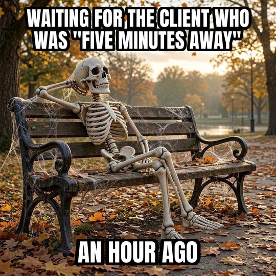 Waiting Skeleton meme: Waiting for the client who was "five minutes away" / An hour ago